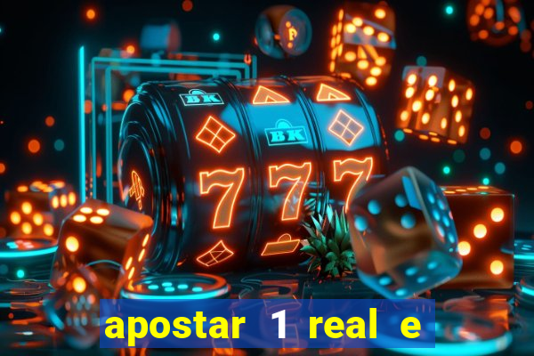 apostar 1 real e ganhar dinheiro